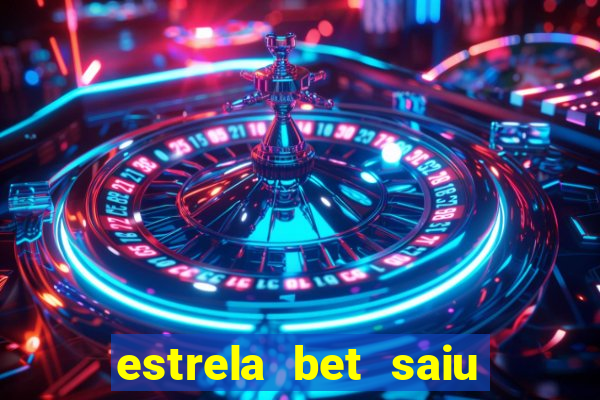 estrela bet saiu do ar